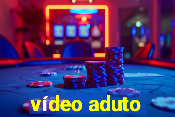 vídeo aduto